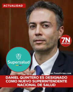 Daniel Quintero es designado como nuevo superintendente nacional de Salud.