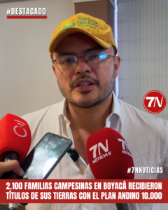 2.100 familias campesinas en Boyacá reciben títulos de sus tierras con el Plan Andino 10.000