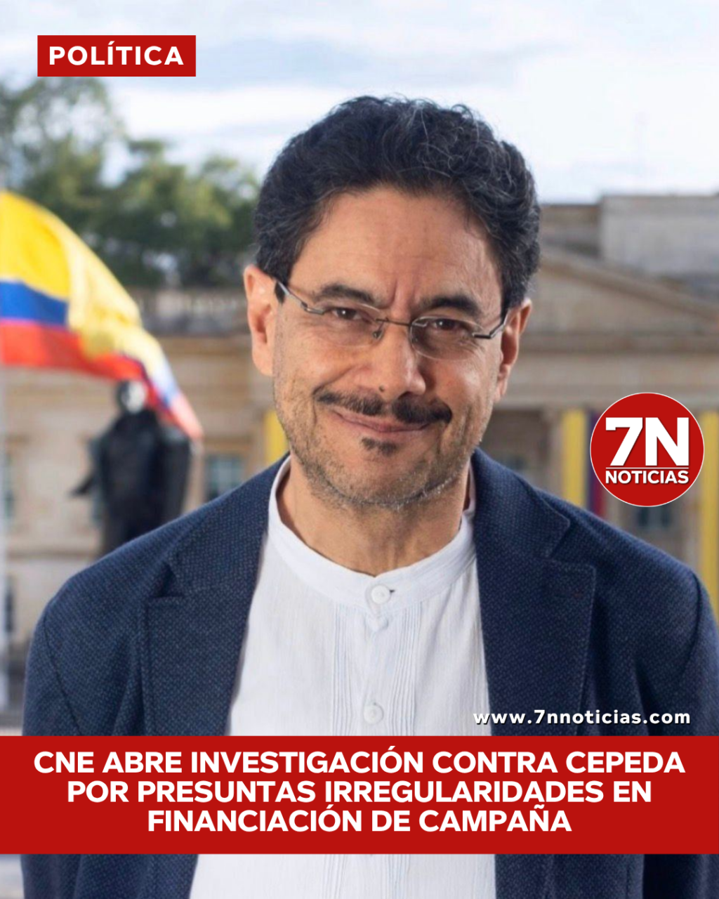 Consejo Nacional Electoral abre investigación preliminar contra Iván Cepeda por presuntas irregularidades en financiación de campaña.
